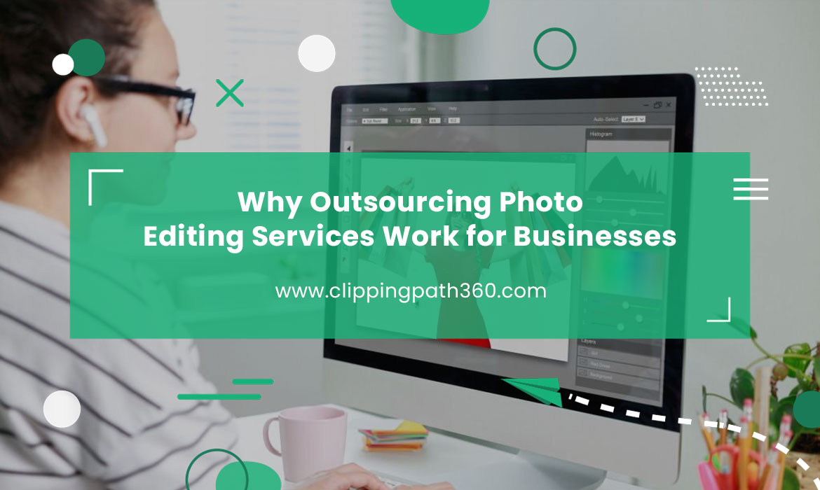 Why Outsourcing Photo Editing Services Work for Businesses Featured Image