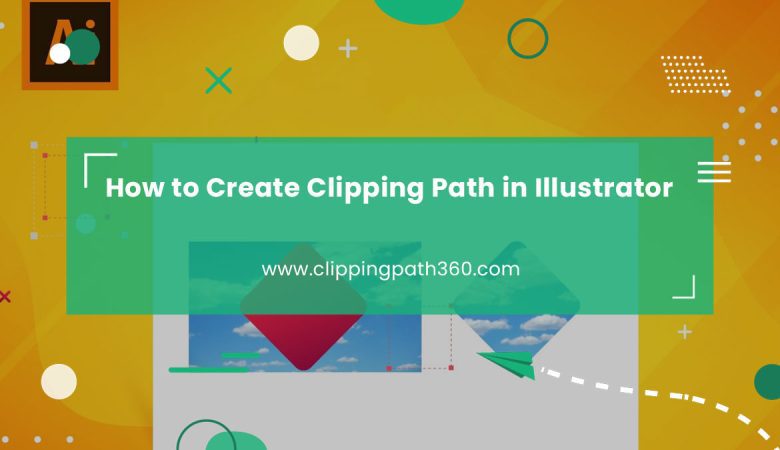 How To Create Clipping Path In Illustrator? (A Beginners Guide)