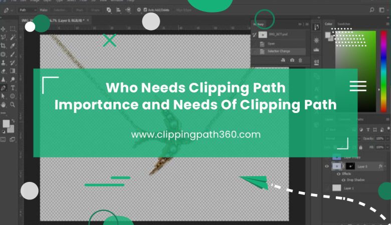 Who Needs Clipping Path: Importance and Needs Of Clipping Path