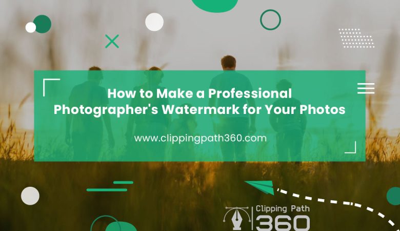How to Make a Professional Photographer’s Watermark for Your Photos in 2022