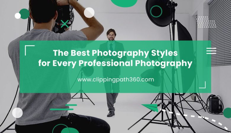 The Best Photography Styles For Every Professional Photography in 2022
