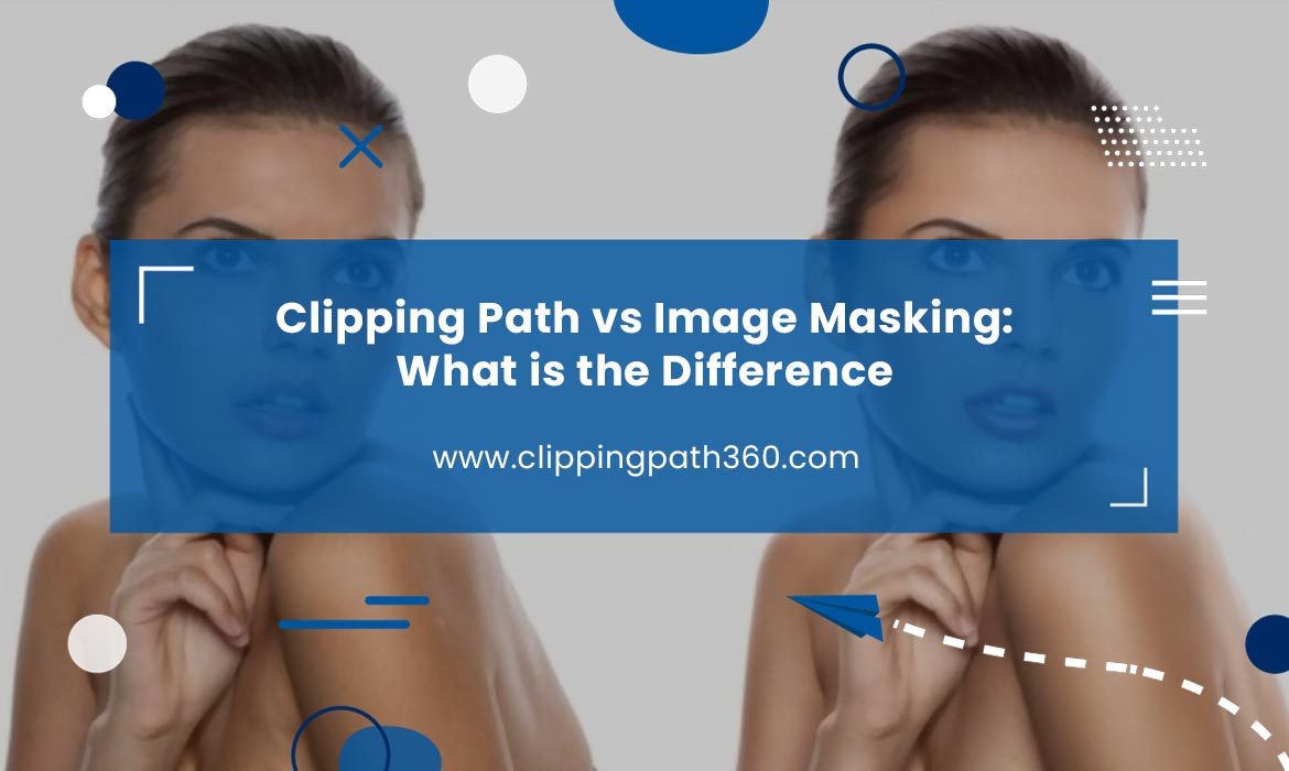 Clipping Path vs Image Masking: What is the Difference Featured Image