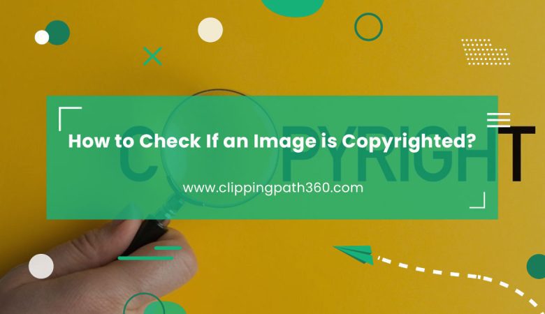 How to Check If an Image is Copyrighted? 5 easy ways