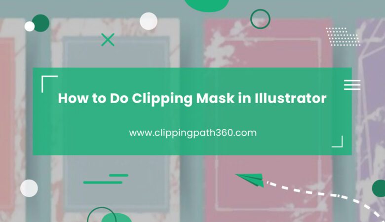 How to Do Clipping Mask in Illustrator